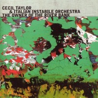 Purchase Cecil Taylor - The Owner Of The River Bank (With Italian Instabile Orchestra)