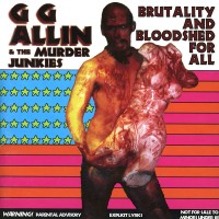 Purchase G.G. Allin - Brutality And Bloodshed For All (With The Murder Junkies)
