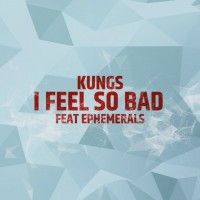 Purchase Kungs - I Feel So Bad (Feat. Ephemerals) (CDS)