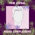 Buy Tom Aspaul - Never Complaining (CDS) Mp3 Download