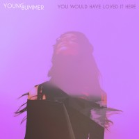 Purchase Young Summer - You Would Have Loved It Here