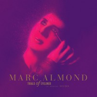 Purchase Marc Almond - Trials Of Eyeliner: Anthology 1979-2016 CD3