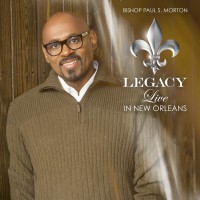 Purchase Bishop Paul S. Morton - Legacy: Live In New Orleans (Deluxe) (Live Version)