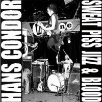 Purchase Hans Condor - Sweat, Piss, Jizz & Blood