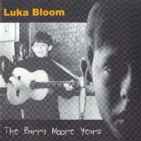Purchase Luka Bloom - The Barry Moore Years