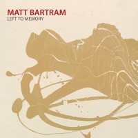 Purchase Matt Bartram - Left To Memory