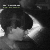 Purchase Matt Bartram - Moments Before