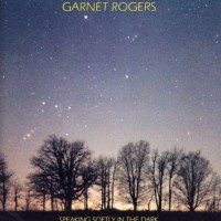 Purchase Garnet Rogers - Speaking Softly In The Dark