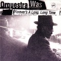 Buy Orquestra Was - Forever's A Long, Long Time Mp3 Download