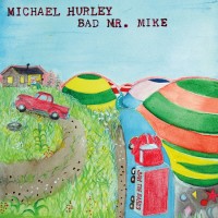 Purchase Michael Hurley - Bad Mr. Mike