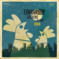 Purchase L'entourloop - Chickens In Your Town