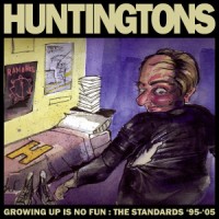 Purchase Huntingtons - Growing Up Is No Fun: The Standards '95-'05