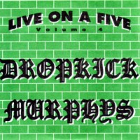 Purchase Dropkick Murphys - Live On A Five (VLS)