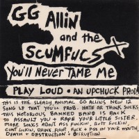 Purchase G.G. Allin - You'll Never Tame Me (With The Scumfucs) (Tape)