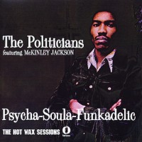 Purchase The Politicians - Psycha-Soula-Funkadelic (Remastered 1999)