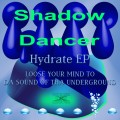 Buy Shadow Dancer - Hydrate (EP) Mp3 Download