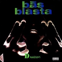 Purchase Bas Blasta - Dangerous / The Rhythm (VLS)