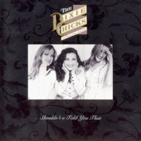 Purchase Dixie Chicks - Shouldn't A Told You That