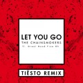 Buy The Chainsmokers - Let You Go (Tiesto Remix) (CDS) Mp3 Download