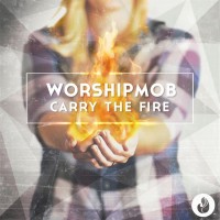 Purchase Worshipmob - Carry The Fire