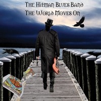 Purchase The Hitman Blues Band - The World Moves On