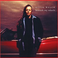 Purchase Kevin Welch - Beneath My Wheels