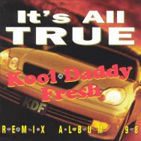 Purchase Kool Daddy Fresh - Its All True Remix Album '98