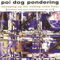 Purchase Poi Dog Pondering - Sweeping Up The Cutting Room Floor