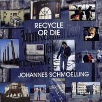 Purchase Johannes Schmoelling - Recycle Or Die