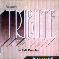 Purchase Polysoft - Tribute To Soft Machine (Live At Le Triton 2002)