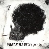 Purchase Dead Players - Freshly Skeletal