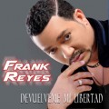 Buy Frank Reyes - Devuélveme Mi Libertad Mp3 Download