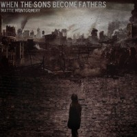 Purchase Mattie Montgomery - When The Sons Become Fathers