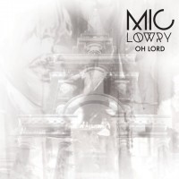 Purchase MiC LOWRY - Oh Lord (CDS)