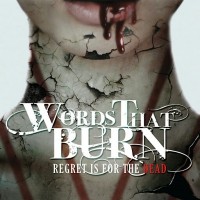 Purchase Words That Burn - Regret Is For The Dead