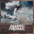 Buy Against The Archaic - Rebirth + Reconstruction Mp3 Download