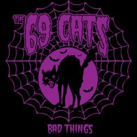 Purchase The 69 Cats - Bad Things