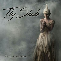 Purchase Thy Shade - The Last Goodbye