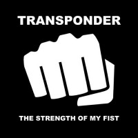 Purchase Transponder - The Strength Of My Fist