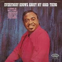 Purchase Little Johnny Taylor - Everybody Knows About My Good Thing (Vinyl)