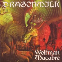 Purchase Dragonmilk - Wolfman Macabre (Reissued 2012)