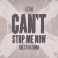 Buy Lecrae - Can't Stop Me Now (Destination) (CDS) Mp3 Download