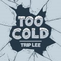 Buy Trip Lee - Too Cold (CDS) Mp3 Download