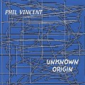 Buy Phil Vincent - Unknown Origin Mp3 Download
