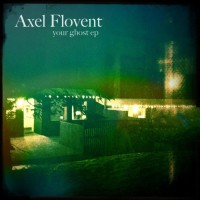 Purchase Axel Flovent - Your Ghost (EP)