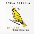 Buy Perla Batalla - Bird On The Wire - The Songs Of Leonard Cohen Mp3 Download