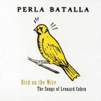 Purchase Perla Batalla - Bird On The Wire - The Songs Of Leonard Cohen