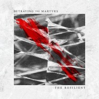 Purchase Betraying The Martyrs - The Resilient
