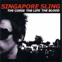 Purchase Singapore Sling - The Curse The Life The Blood