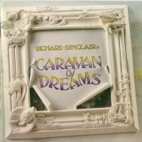 Purchase Richard Sinclair's Caravan Of Dreams - Caravan Of Dreams